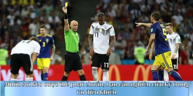 Muốn soi kèo cược thẻ phạt chuẩn, bạn cần nghiên cứu kỹ trọng tài điều khiển
